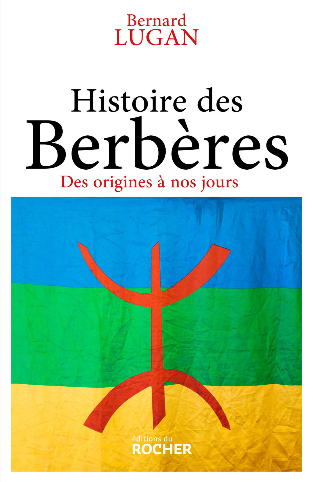 Histoire des Berbères Des origines à nos jours