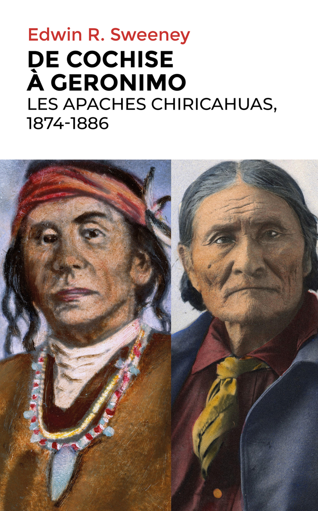 De Cochise à Geronimo Les Apaches Chiricahuas, 1874-1886