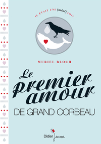 Cover image: Le Premier Amour de Grand Corbeau 9782278070763