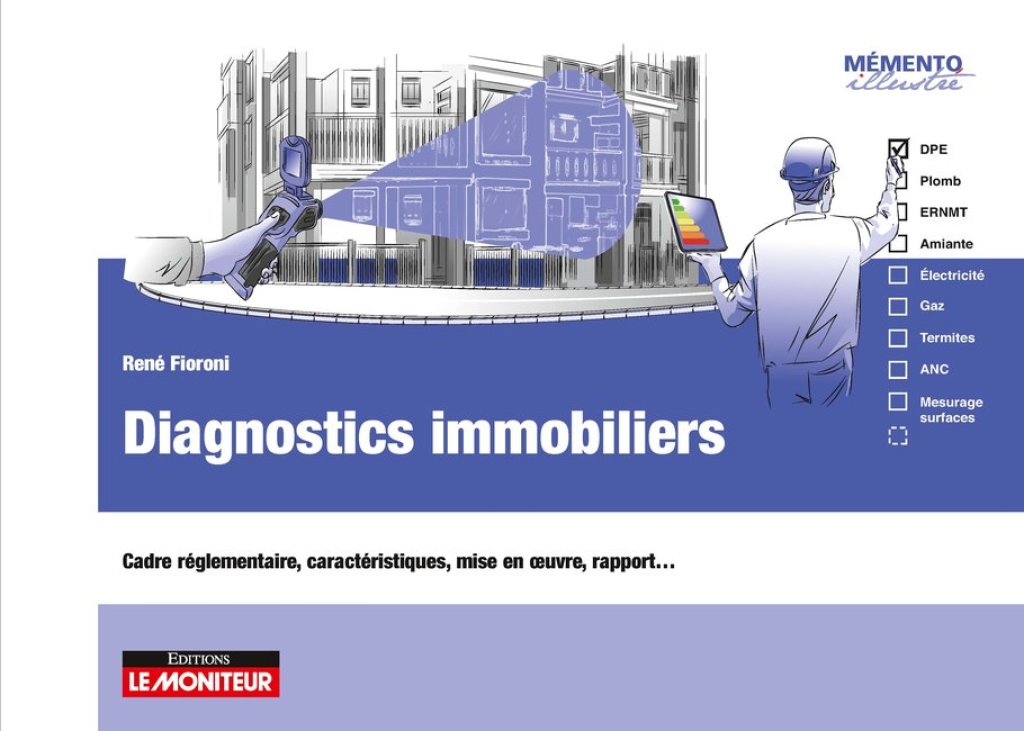 Diagnostics immobiliers Cadre réglementaire, caractéristiques, mise en œuvre, rapport…