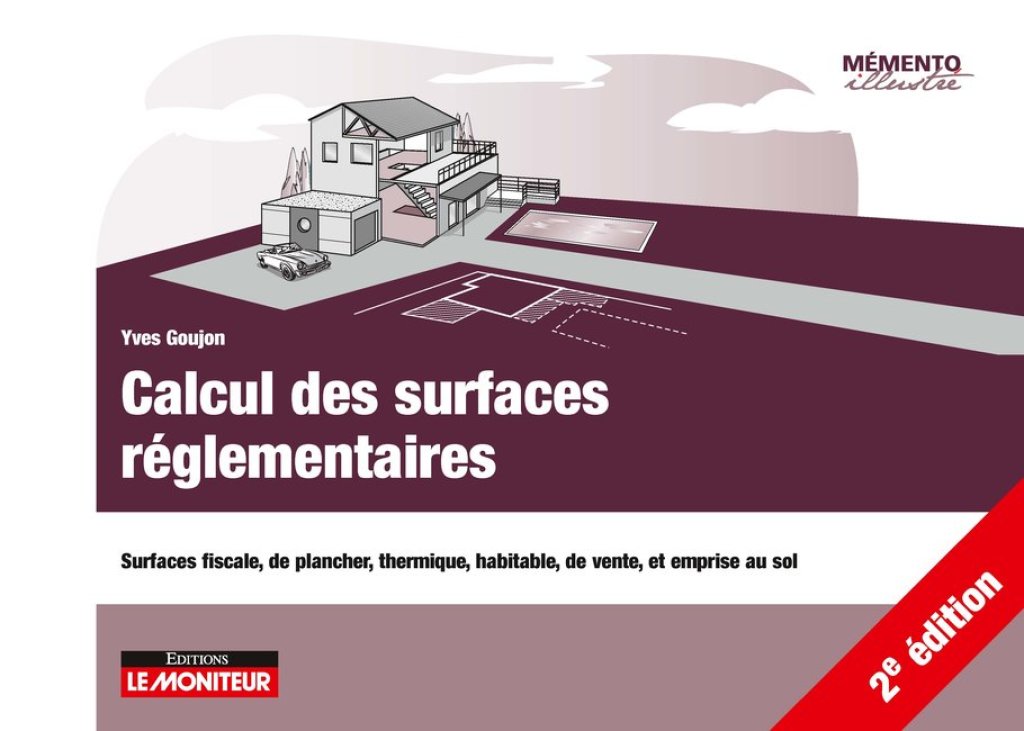 Calcul des surfaces réglementaires Surfaces fiscale, de plancher, thermique, habitable, de vente, et emprise au sol