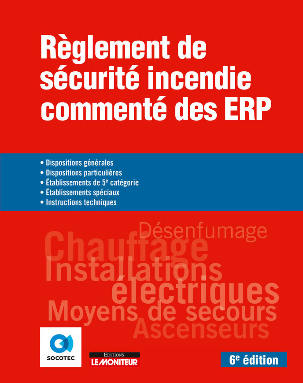 Règlement de sécurité incendie commenté des ERP Dispositions générales /particulières – Etablissements de 5e catégorie/spéciaux