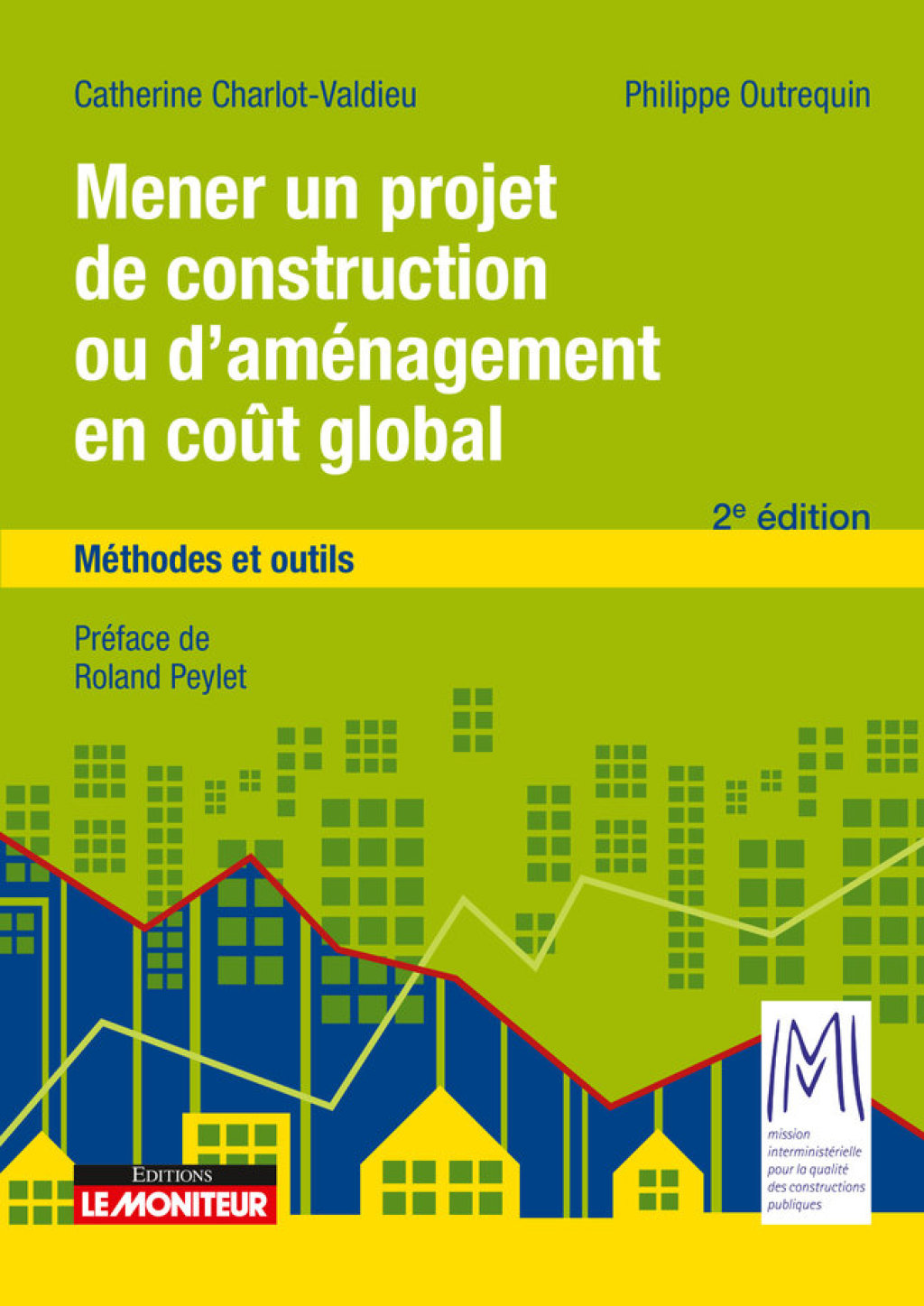 Mener un projet de construction ou d’aménagement en coût global Méthodes et outils 2nd Edition