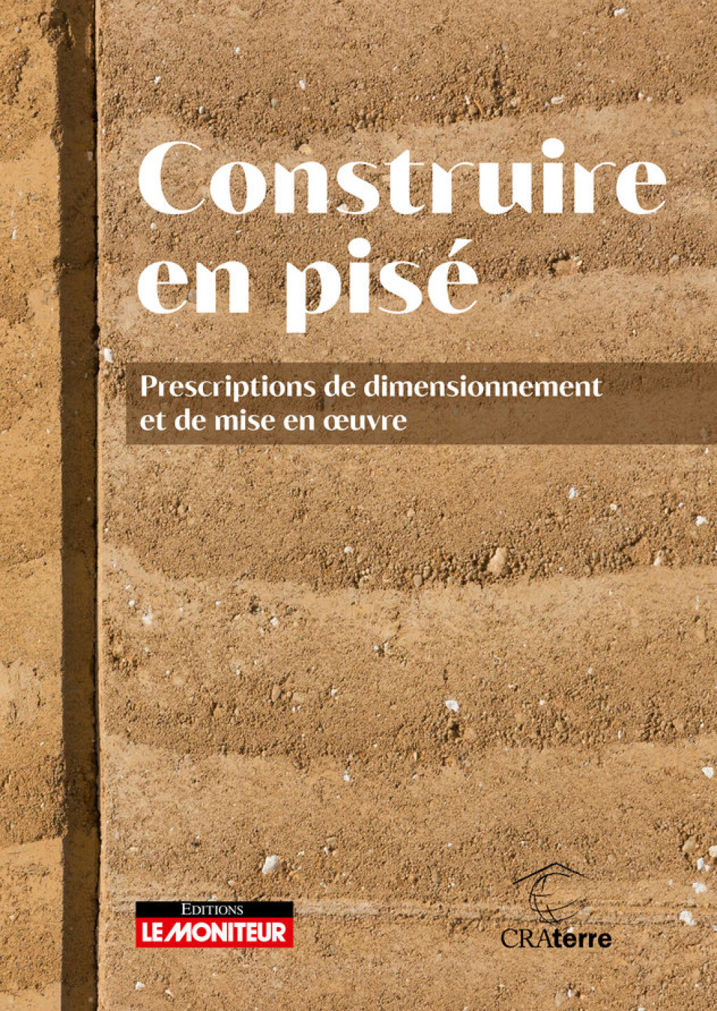 Construire en pisé Prescriptions de dimensionnement et de mise en oeuvre