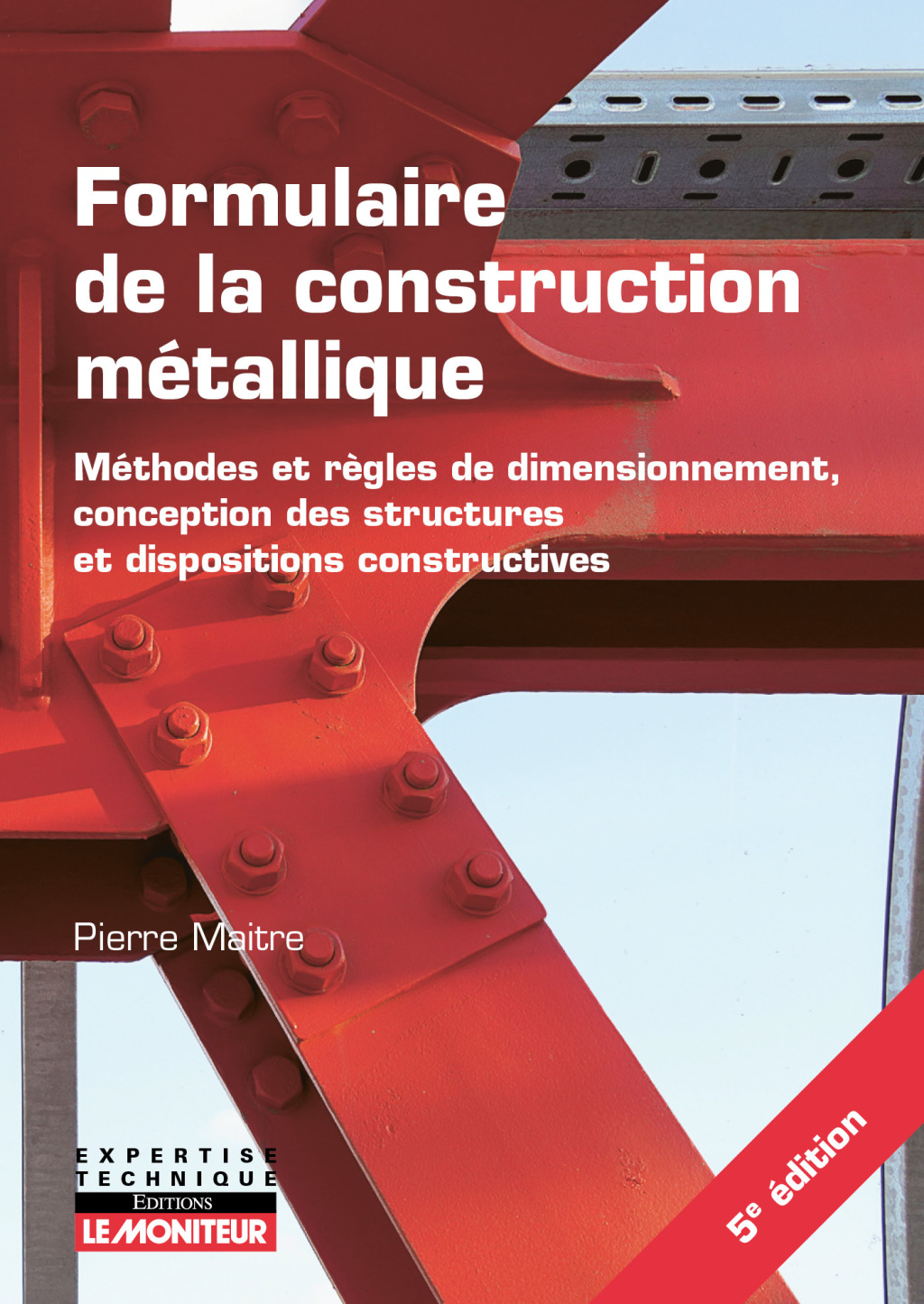 Formulaire de la construction métallique Eurocodes 0, 1 et 3  Annexes nationales associées 5th Edition