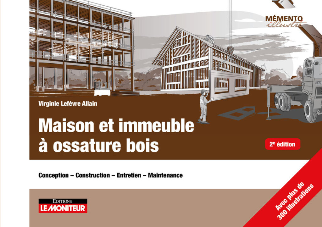 Maison et immeuble à ossature bois Conception – Construction – Entretien – Maintenance 2nd Edition