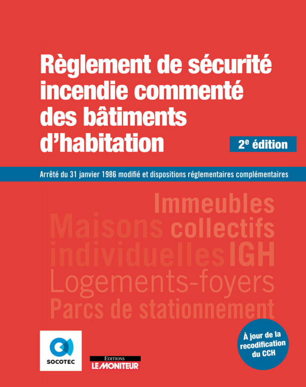 Règlement de sécurité incendie commenté des bâtiments d’habitation Arrêté du 31 janvier 1986 modifié et dispositions réglementaires complémentaires 2nd Edition