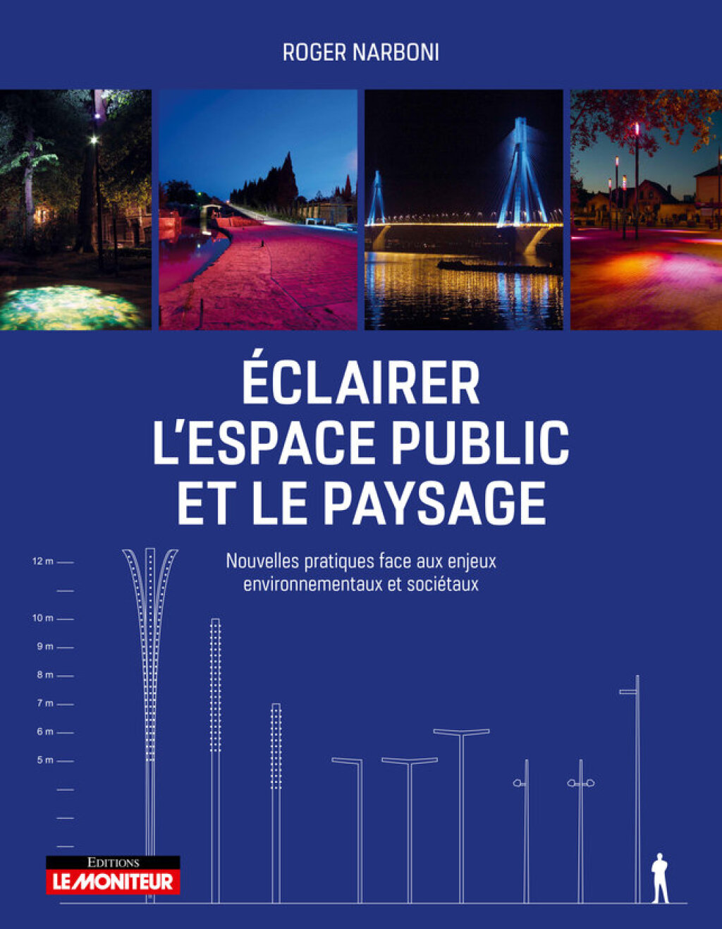 Éclairer l’espace public et le paysage Nouvelles pratiques face aux enjeux environnementaux et sociétaux