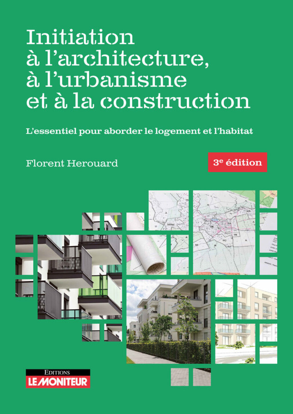 Initiation à l’architecture, à l’urbanisme et à la construction L’essentiel pour aborder le logement et l’habitat 3rd Edition