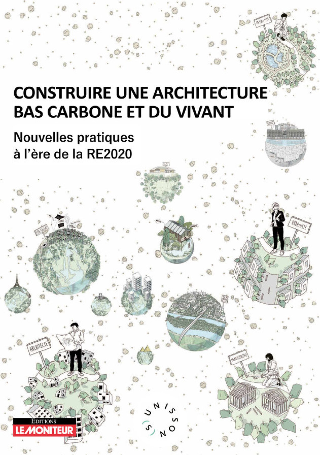 Construire une architecture bas carbone et du vivant Nouvelles pratiques à l’ère de la RE2020