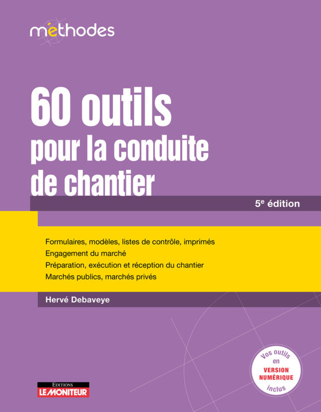 60 outils pour la conduite de chantier Formulaires, modèles, listes de contrôle, imprimés – Engagement du marché – Préparation, exécution e 5th Edition