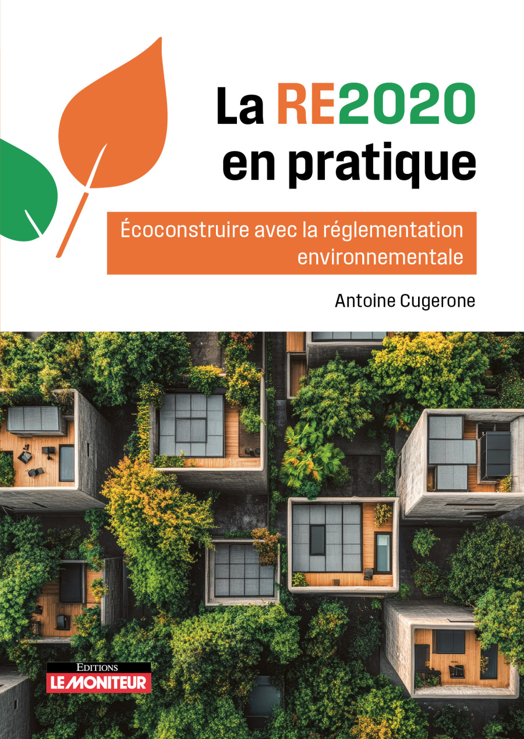 La RE2020 en pratique Eco-construire avec la réglementation environnementale