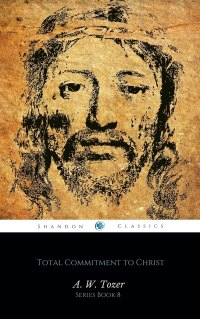 Cover image: Total Commitment to Christ (AW Tozer Series Book 8) 9782291090212
