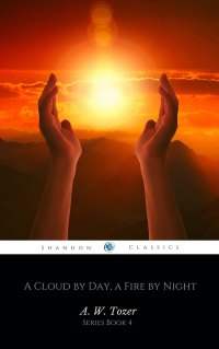 Cover image: A Cloud by Day, a Fire by Night: Finding and following the God's will for you (AW Tozer Series Book 4) 9782291090298