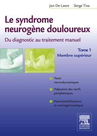 表紙画像: Le syndrome neurogène douloureux. Du diagnostic au traitement manuel - Tome 1 9782294711404