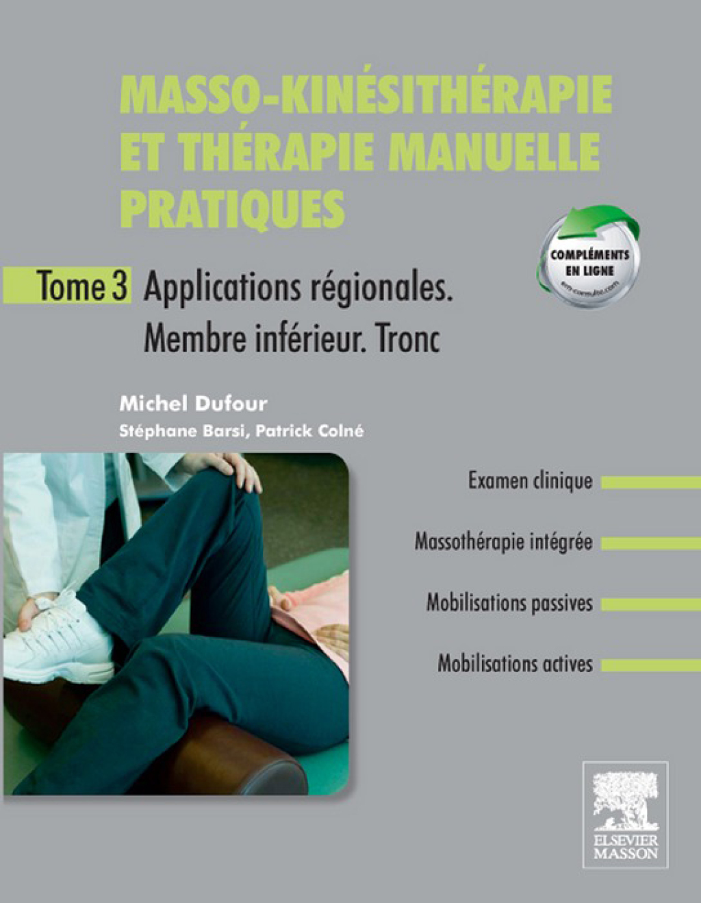 Masso-kinésithérapie et thérapie manuelle pratiques – Tome 3 Applications régionales. Membre inférieur. Tronc inférieur