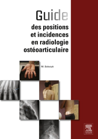 Immagine di copertina: Guide des positions et incidences en radiologie ostéoarticulaire 9782294738906