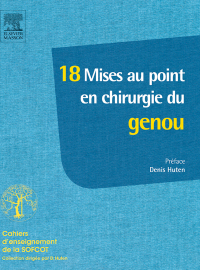 Imagen de portada: 18 mises au point en chirurgie du genou 9782294740534