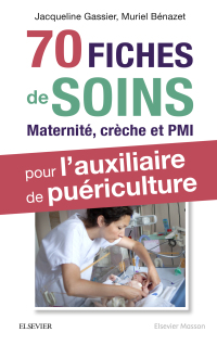 Immagine di copertina: 70 fiches de soins pour l'auxiliaire de puériculture 3rd edition 9782294757136