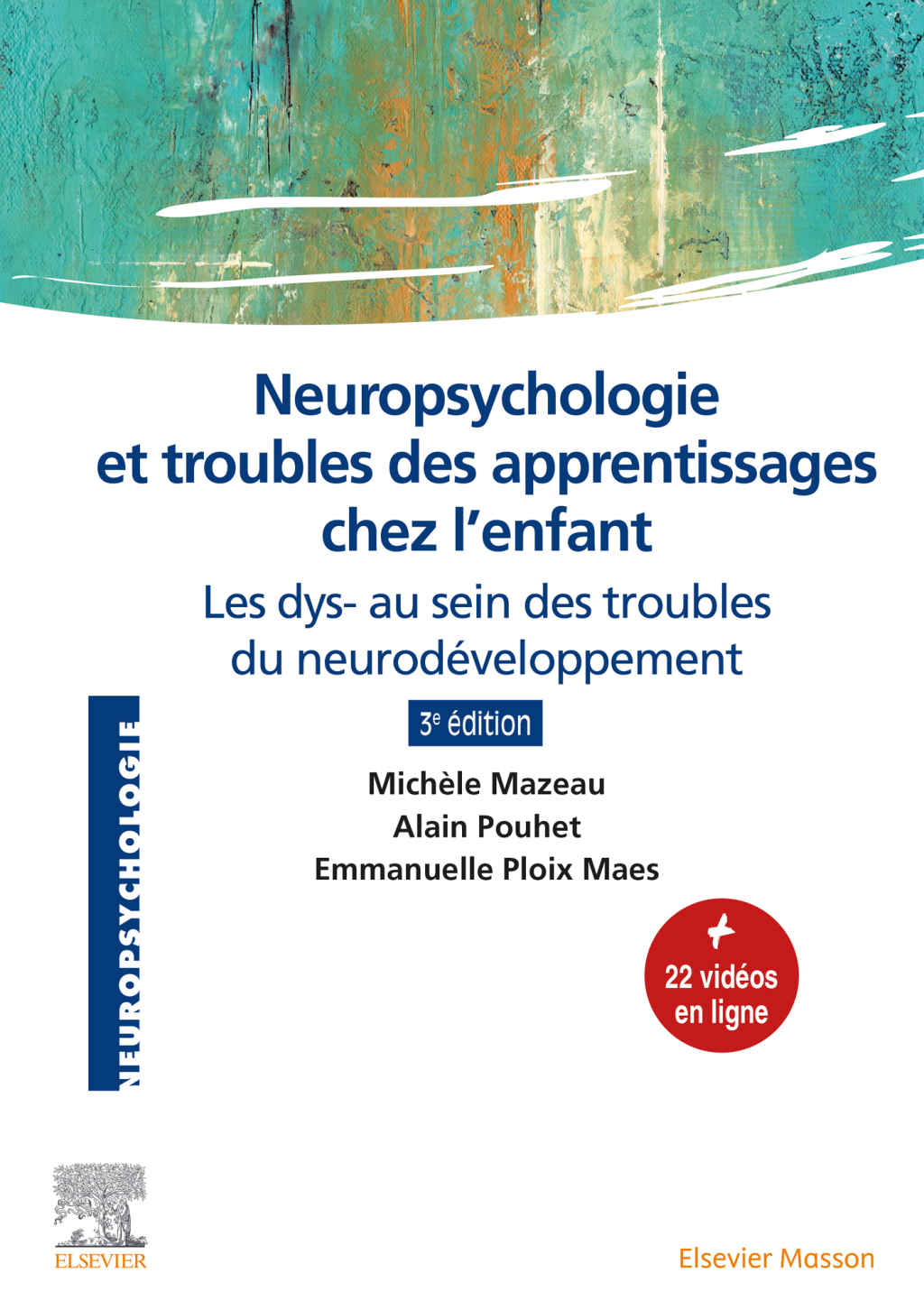 Neuropsychologie et troubles des apprentissages chez l’enfant Les dys- au sein des troubles du neurodéveloppement 3rd Edition