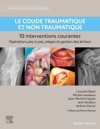 Omslagafbeelding: Le coude traumatique et non traumatique - 10 interventions courantes 1st edition 9782294777967