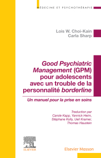 表紙画像: Good Psychiatric Management (GPM) pour adolescents avec un trouble de la personnalité borderline 1st edition 9782294780998
