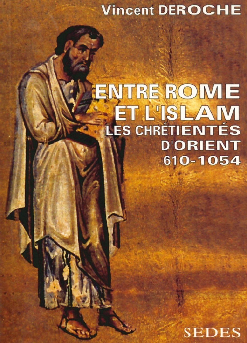 Entre Rome et l’Islam Les chrétientés d’Orient 610-1054