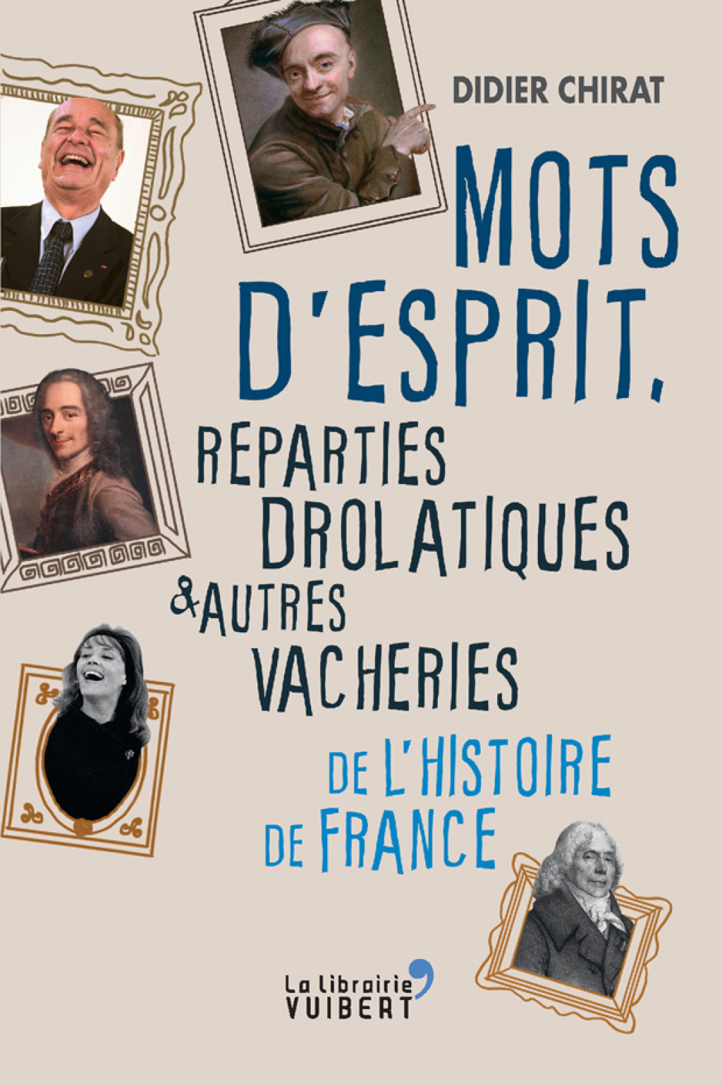 Mots d’esprit, reparties drolatiques et autres vacheries de l’Histoire de France 1st Edition