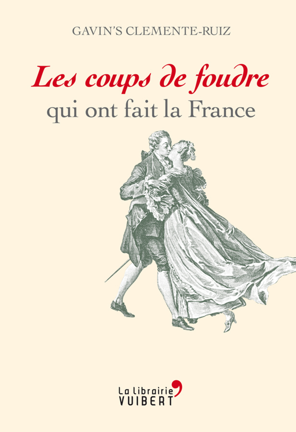 Les coups de foudre qui ont fait la France 1st Edition