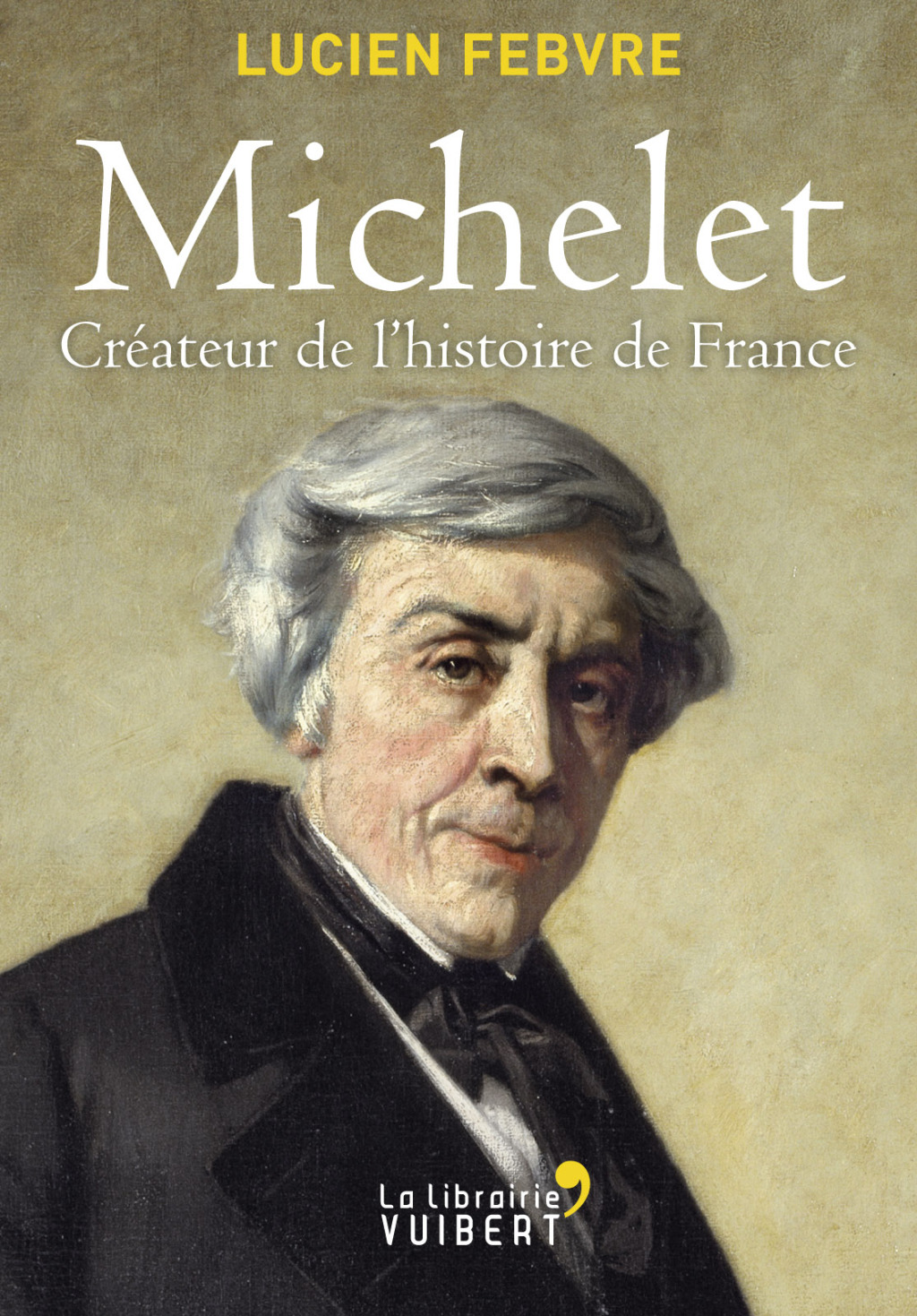 Michelet : Créateur de l’Histoire de France 1st Edition