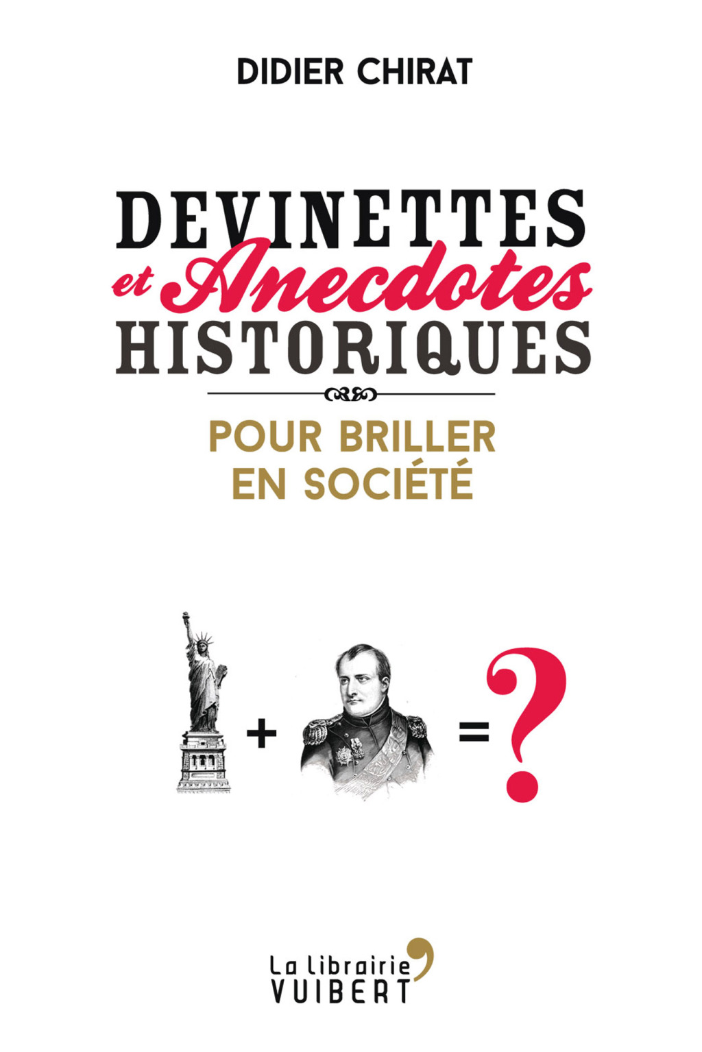 Devinettes et anecdotes historiques pour briller en société 1st Edition