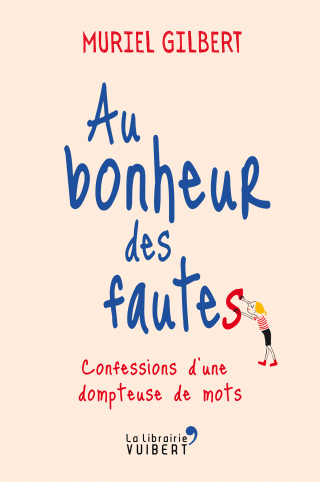 Cover image: Au bonheur des fautes : Confessions d'une dompteuse de mots 1st edition 9782311101546