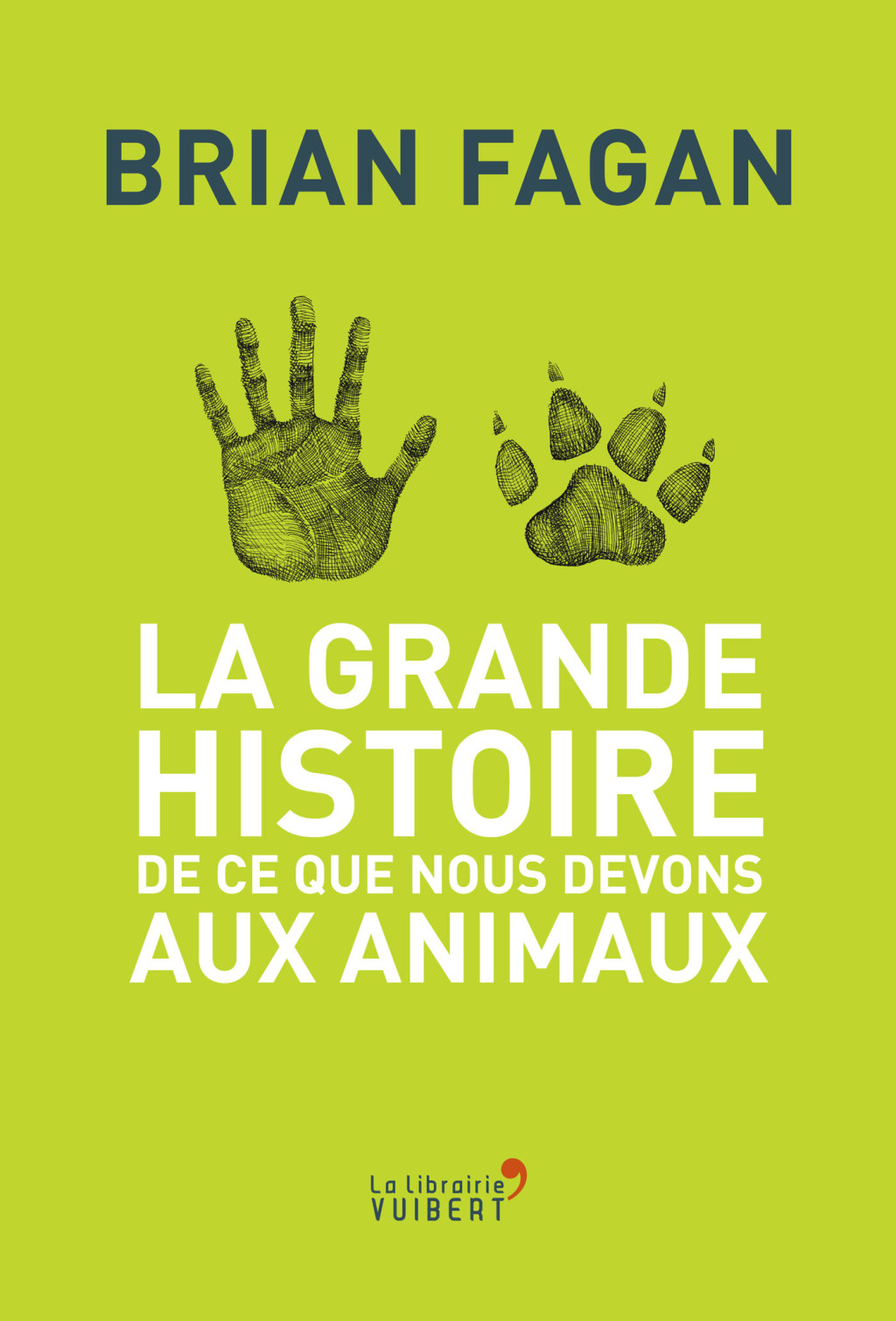 La Grande Histoire de ce que nous devons aux animaux 1st Edition