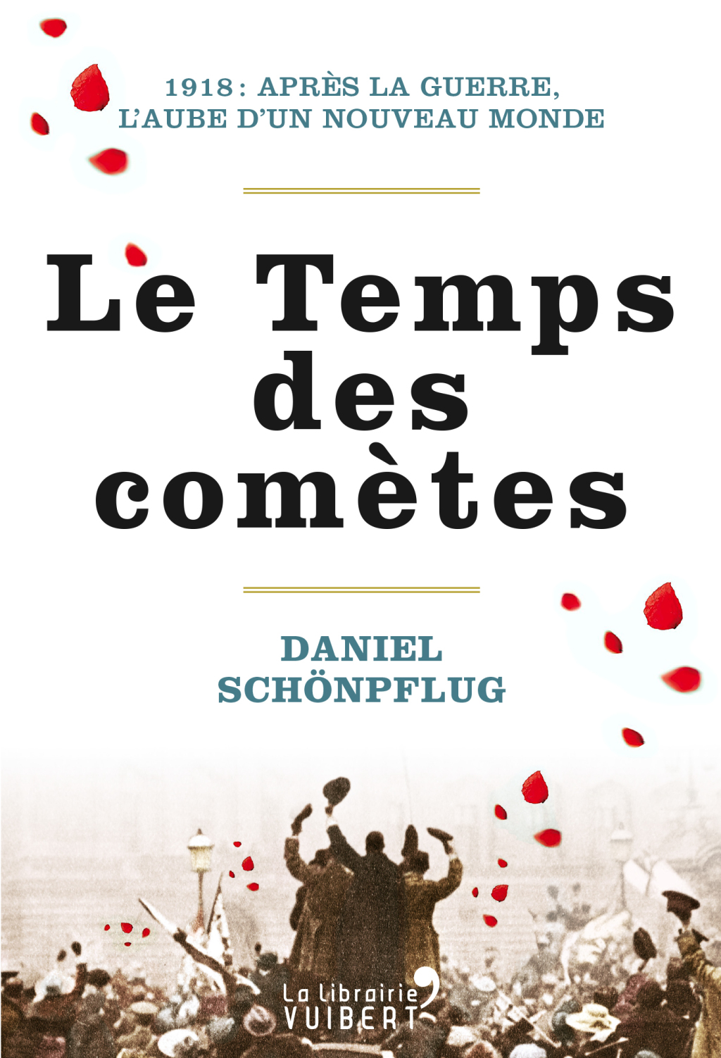Le Temps des comètes – 1918 : après la guerre, l’aube d’un nouveau monde 1918 : après la guerre, l’aube d’un nouveau monde 1st Edition