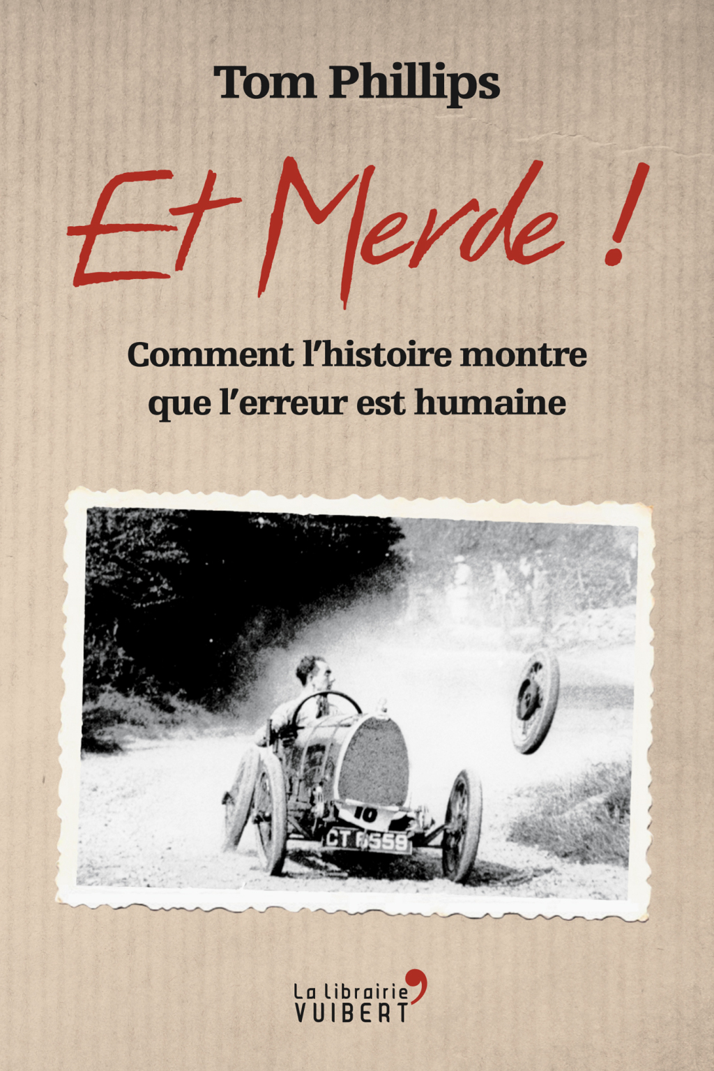 Et merde ! – Comment l’histoire montre que l’erreur est humaine Comment l’histoire montre que l’erreur est humaine 1st Edition