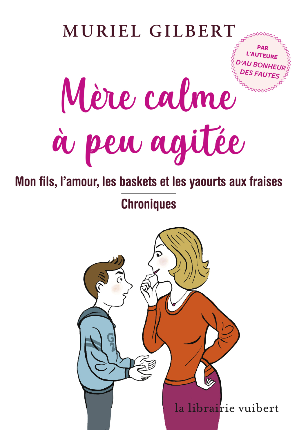 Mère calme à peu agitée Mon fils, l’amour, les baskets et les yaourts aux fraises – Chroniques 1st Edition