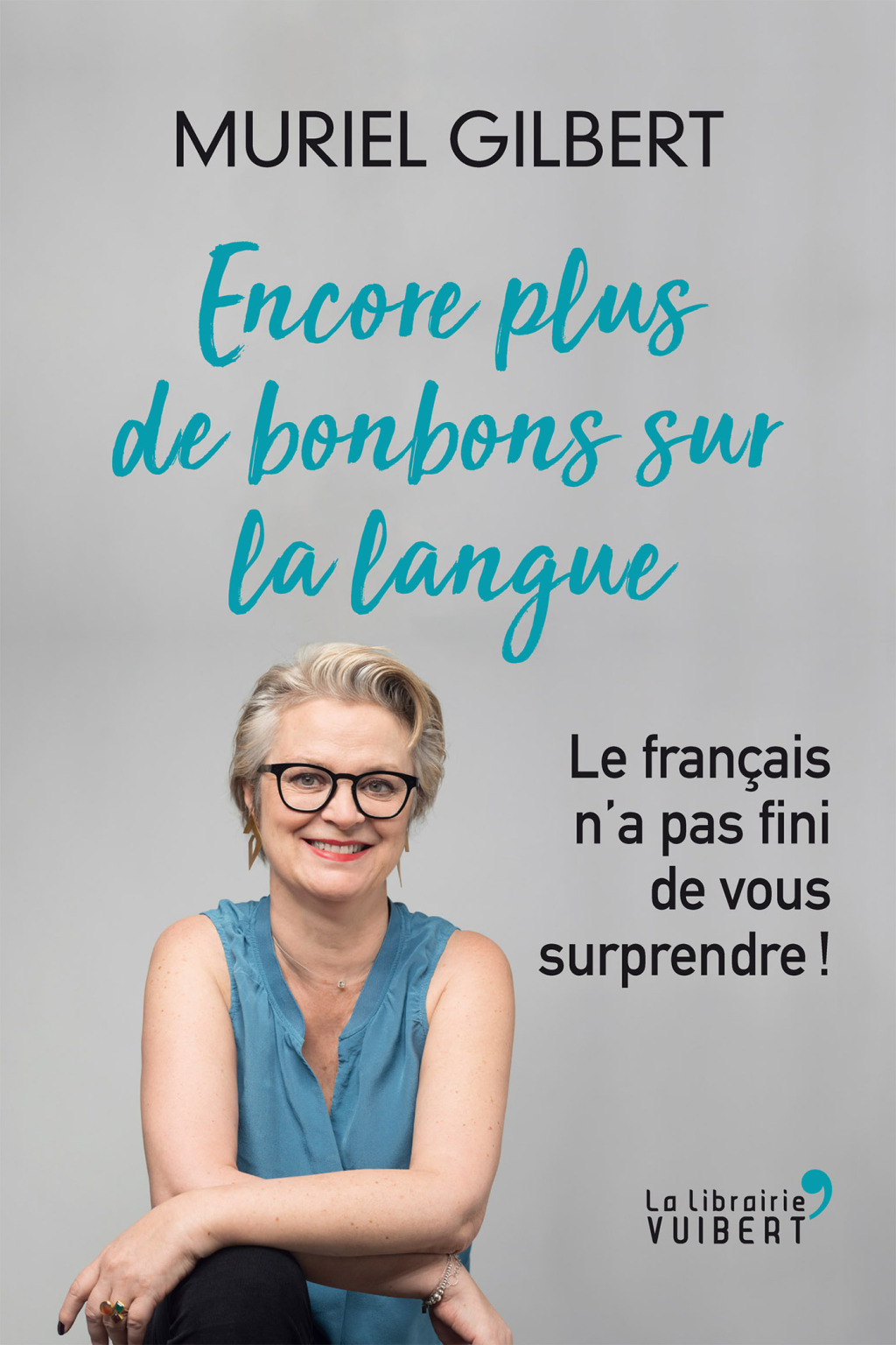 Encore plus de bonbons sur la langue – Le français n’a pas fini de vous surprendre ! Le français n’a pas fini de vous surprendre ! 1st Edition