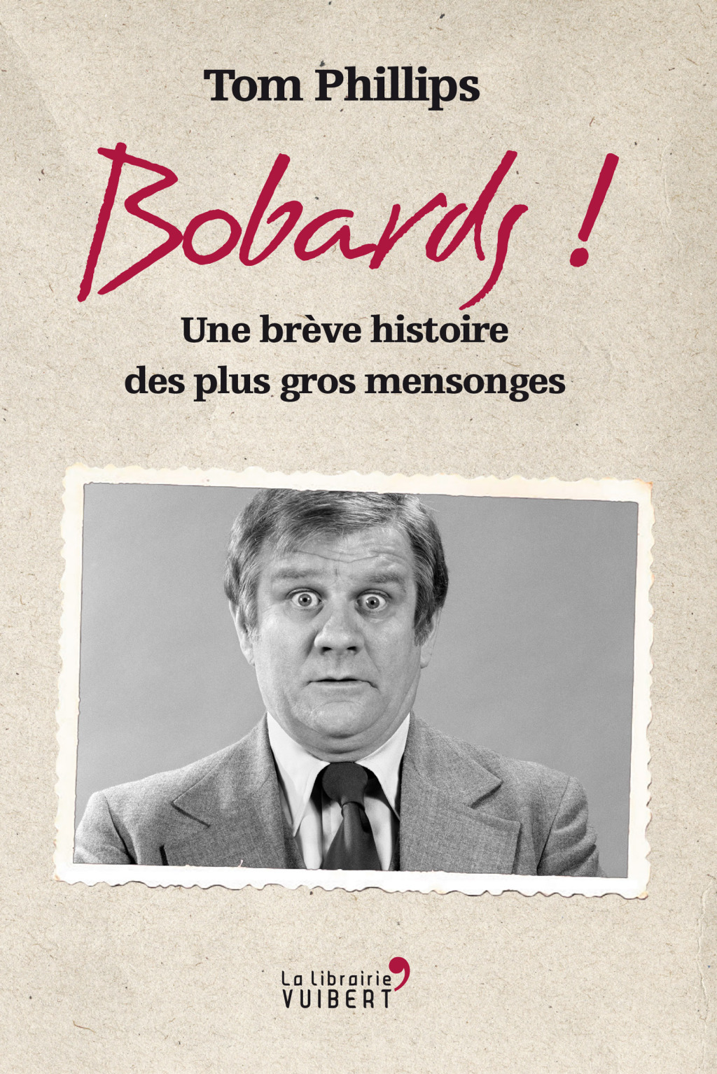 Bobards ! – Une brève histoire des plus gros mensonges Une brève histoire des plus gros mensonges 1st Edition