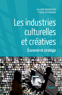 Cover image: Les industries culturelles et créatives : Économie et stratégie 1st edition 9782311009170