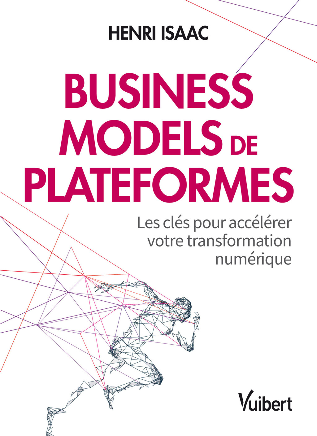 Business models de plateformes – Les clés pour accélérer votre transformation numérique Les clés pour accélérer votre transformation numérique 1st Edition