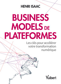 Cover image: Business models de plateformes - Les clés pour accélérer votre transformation numérique 1st edition 9782311408232