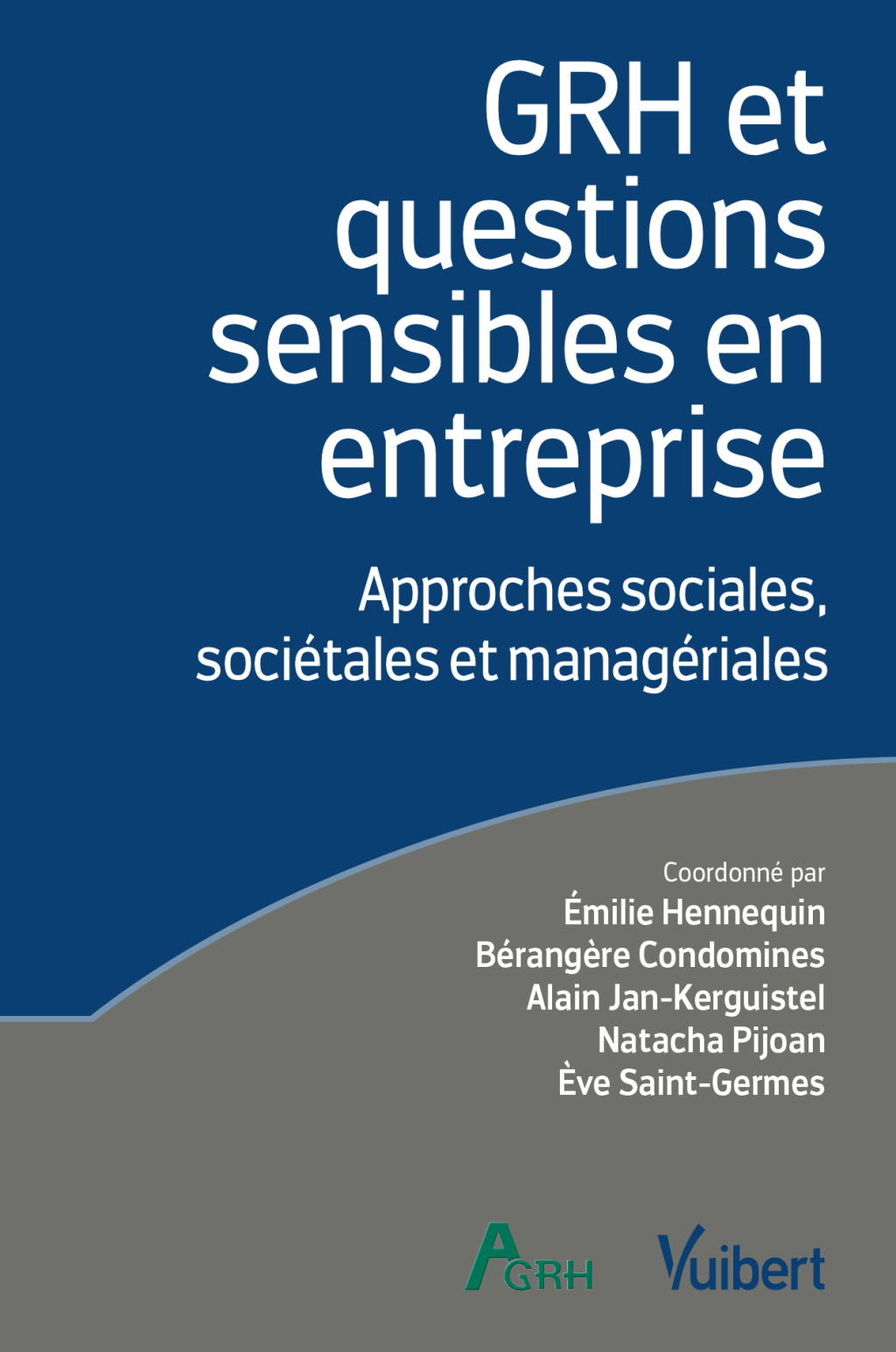 GRH et questions sensibles en entreprise : Approches sociales, sociétales et managériales Approches sociales, sociétales et managériales Label Fnege 2022 1st Edition