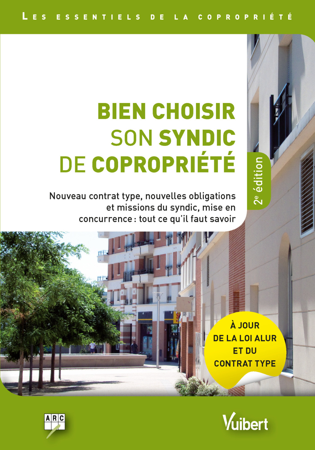 Bien choisir son syndic de copropriété – À jour de la loi ALUR et du contrat type Rôle, contrat, interventions, coût…, mieux les cerner pour suivre efficacement la gestion de sa… 2nd Edition