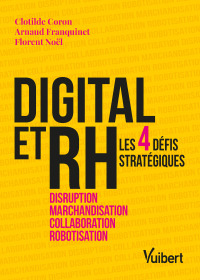 Cover image: Digital et RH - Les 4 défis stratégiques : Disruption, Marchandisation, Collaboration, Robotisation 1st edition 9782311623338