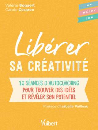 Cover image: Libérer sa créativité : 10 séances d'autocoaching pour trouver des idées et révéler son potentiel 1st edition 9782311625219