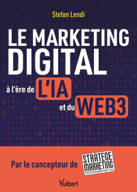 Cover image: Le marketing digital à l'ère de l'IA et du Web3 1st edition 9782311626483
