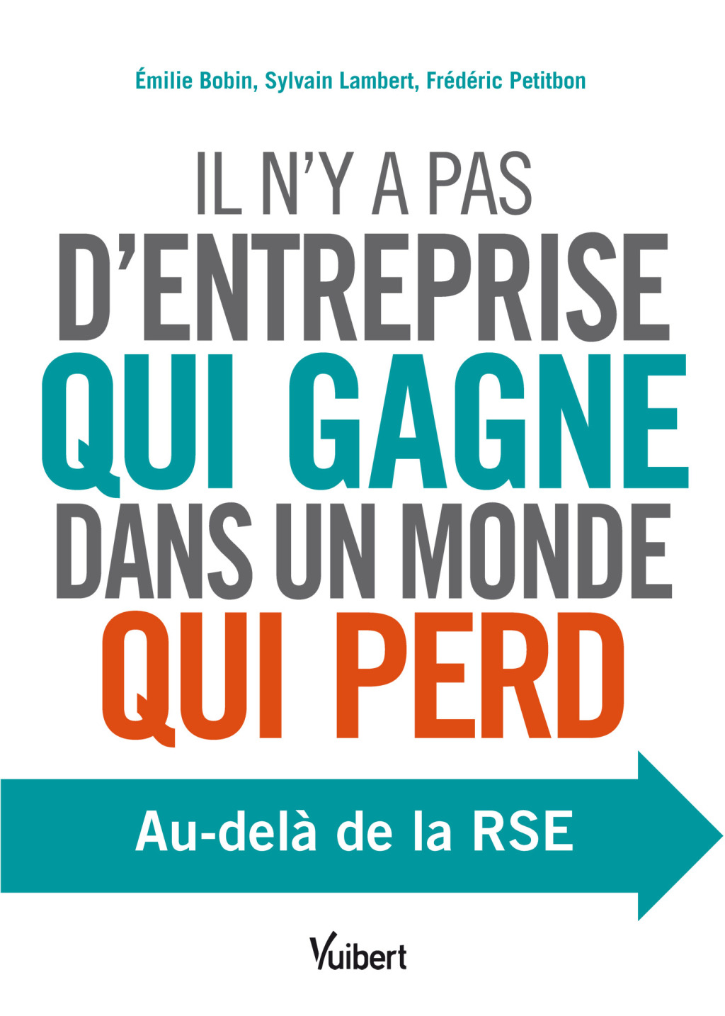Il n’y a pas d’entreprise qui gagne dans un monde qui perd Au-delà de la RSE 1st Edition