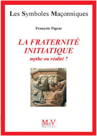 Cover image: N.23 La fraternité initiatique : mythe ou réalité ? 9782355991738