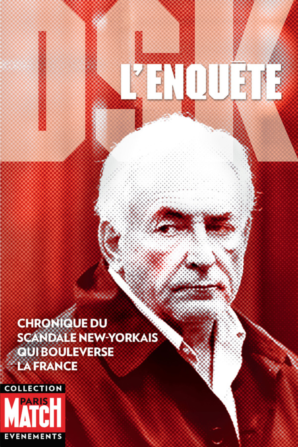 DSK l’enquête – chronique du scandale New-Yorkais qui bouleverse la France