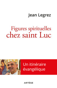 Cover image: Figures spirituelles chez saint Luc 9782360407736